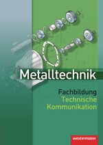 ISBN 9783142311227: Metalltechnik Fachbildung - Technische Kommunikation Schulbuch