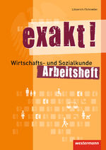 exakt! / exakt! Wirtschafts- und Sozialkunde – Wirtschafts- und Sozialkunde für gewerblich-technische Ausbildungsberufe / Arbeitsheft