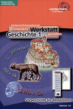 ISBN 9783143650011: Werkstatt Geschichte 1- Vorgeschichte bis Absolutismus Unterrichtsmaterial interaktiv auf CD-ROM