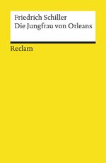 ISBN 9783150000472: Die Jungfrau von Orleans. Eine romantische Tragödie. Textausgabe mit Anmerkungen/Worterklärungen und Zeittafel historischer Ereignisse - Schiller, Friedrich – 47