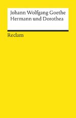 ISBN 9783150000557: Hermann und Dorothea. Textausgabe mit Anmerkungen/Worterklärungen, Literaturhinweisen und Nachwort - Goethe, Johann Wolfgang – Deutsche Klassiker der Literatur – 55