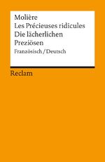 ISBN 9783150004616: Les Précieuses ridicules /Die lächerlichen Preziösen. Comèdie en un acte /Komödie in einem Akt - Molière – zweisprachige Ausgabe