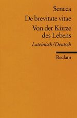 ISBN 9783150018477: De brevitate vitae /Von der Kürze des Lebens – Lat. /Dt.