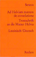 ISBN 9783150018484: Ad Helviam matrem de consolatione / Trostschrift an die Mutter Helvia – Lat. /Dt.