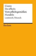 ISBN 9783150018897: De officiis / Vom pflichtgemässen Handeln. Lateinisch/Deutsch – Cicero – zweisprachige Ausgabe; Literatur für den Latein-Unterricht – 1889