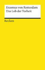 Erasmus von Rotterdam: Das Lob der Torhe Erasmus von Rotterdam: Das Lob der Torhe
