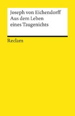 ISBN 9783150023549: Aus dem Leben eines Taugenichts. Novelle. Textausgabe mit Anmerkungen/Worterklärungen und Nachwort – Eichendorff, Joseph von – Deutsch-Lektüre – 2354