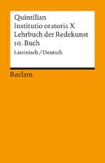 ISBN 9783150029565: Instituto oratoria X. Lehrbuch der Redekunst. 10. Buch. Lat. /Dt