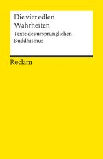 ISBN 9783150034200: Die vier edlen Wahrheiten - Texte des ursprünglichen Buddhismus