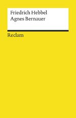 ISBN 9783150042687: Agnes Bernauer. Ein deutsches Trauerspiel in fünf Aufzügen - Hebbel, Friedrich – Deutsch-Lektüre, Deutsche Klassiker der Literatur