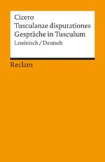 ISBN 9783150050286: Tusculanae disputationes / Gespräche in Tusculum. Lateinisch/Deutsch - Cicero – zweisprachige Ausgabe; Literatur für den Latein-Unterricht – 5028