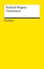 Tannhäuser und der Sängerkrieg auf Wartburg - Textbuch der letzten Fassung mit Varianten der Partitur und der vorangehenden Fassungen