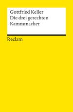 ISBN 9783150061732: Die drei gerechten Kammacher. Novelle. Textausgabe mit Anmerkungen/Worterklärungen, Literaturhinweisen und Nachwort - Keller, Gottfried – 6173