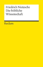 ISBN 9783150071151: Die fröhliche Wissenschaft – Nietzsche, Friedrich – Logik und Ethik