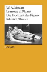 ISBN 9783150074534: Le nozze di Figaro / Die Hochzeit des Figaro. Opera buffa in vier Akten. Italienisch/Deutsch