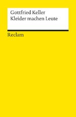 ISBN 9783150074701: Kleider machen Leute. Novelle. Textausgabe mit Anmerkungen/Worterklärungen - Keller, Gottfried – Deutsch-Lektüre, Deutsche Klassiker der Literatur – 7470