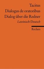 ISBN 9783150077009: Dialogus de oratoribus /Dialog über die Redner. Lat. /Dt - Tacitus – Latein-Lektüre in zweisprachiger Ausgabe