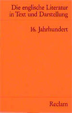 Die englische Literatur in Text und Darstellung: Band 2., 16. Jahrhundert / herausgegeben von Horst Weinstock