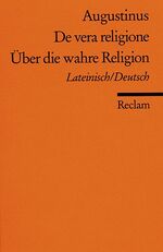 De vera religione - lateinisch, deutsch