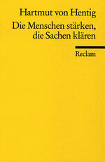 ISBN 9783150080726: Die Menschen stärken, die Sachen klären - Ein Plädoyer für die Wiederherstellung der Aufklärung