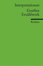 ISBN 9783150080818: Interpretationen: Goethes Erzählwerk Bibliothek Nr. 8081