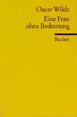 ISBN 9783150087800: Eine Frau ohne Bedeutung, [A Women of No Importance]. Komödie in vier Akten. Aus dem Englischen übertragen von Kuno Epple.