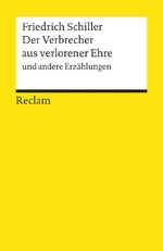 ISBN 9783150088913: Der Verbrecher aus verlorener Ehre und andere Erzählungen. Textausgabe mit Anmerkungen/Worterklärungen und Nachwort - Schiller, Friedrich – 8891