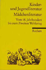 ISBN 9783150089859: Kinder- und Jugendliteratur: Mädchenliteratur – Vom 18. Jahrhundert bis zum 2. Weltkrieg. Eine Textsammlung