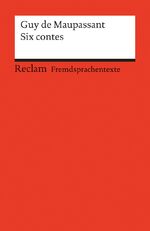 ISBN 9783150090374: Six contes. Französischer Text mit deutschen Worterklärungen. B2 (GER) – Maupassant, Guy de – Originalversion mit Erläuterungen – 9037