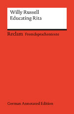 ISBN 9783150090404: Educating Rita (German Annotated Edition) - Englischer Text mit deutschen Worterklärungen. B2–C1 (GER)