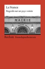 ISBN 9783150090688: La France. Regards sur un pays voisin. Eine Textsammlung zur Frankreichkunde. Französischer Text mit deutschen Worterklärungen. B1–B2 (GER) - Originalversion