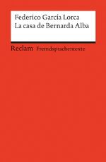 ISBN 9783150091296: La casa de Bernarda Alba - Drama de mujeres en los pueblos de España. Spanischer Text mit deutschen Worterklärungen. B2 (GER)