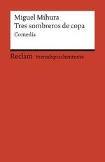 ISBN 9783150091326: Tres sombreros de copa. Comedia en tres actos. Spanischer Text mit deutschen Worterklärungen. B2 (GER) – Mihura, Miguel – Originalversion mit Erläuterungen