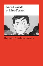 ISBN 9783150091487: 35 kilos d’espoir. Französischer Text mit deutschen Worterklärungen. B1 (GER) – Gavalda, Anna – Originalversion mit Erläuterungen – 9148