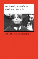 ISBN 9783150092903: Au revoir, les enfants. Un film de Louis Malle. Französischer Text mit deutschen Worterklärungen. B2 (GER) – Malle, Louis – Originalversion mit Erläuterungen – 9290