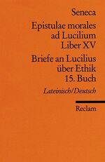 ISBN 9783150093719: Epistulae morales ad Lucilium. Liber XV /Briefe an Lucilius über Ethik. 15. Buch - Lat. /Dt.