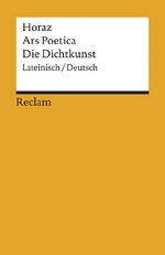 ISBN 9783150094211: Ars Poetica / Die Dichtkunst. Lat. /Dt – Horaz – zweisprachige Ausgabe; Literatur für den Latein-Unterricht