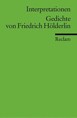 ISBN 9783150094723: Interpretationen: Gedichte von Friedrich Hölderlin. 13 Beiträge - Wissenswertes zu Analyse, Inhalt und Hintergründen