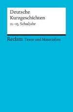 ISBN 9783150095089: Deutsche Kurzgeschichten. 11. -13. Schuljahr (Texte und Materialien für den Unterricht) - Erläuterungen; Unterrichtsmaterial; Vorbereitung – 9508