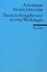 ISBN 9783150095812: Deutsche Kriegsliteratur zu zwei Weltkriegen (Arbeitstexte für den Unterricht; Für die Sekundarstufe)