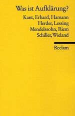 ISBN 9783150097144: Was ist Aufklärung? - Kant, Erhard, Hamann, Herder, Lessing, Mendelssohn, Riem, Schiller, Wieland