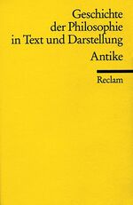 ISBN 9783150099117: Geschichte der Philosophie in Text und Darstellung / Antike - Bibliographisch ergänzte Ausgabe 2005