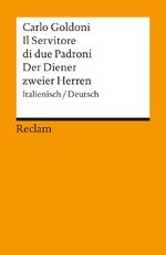 ISBN 9783150099278: Il Servitore di due Padroni / Der Diener zweier Herren. Ital. /Dt - Goldoni, Carlo – Weltliteratur mit Erläuterungen