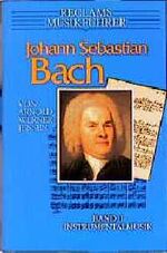 Reclams Musikführer Johann Sebastian Bach: Band 1., Instrumentalmusik