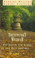 ISBN 9783150104491: Treffpunkt Weimar – Literatur und Leben zur Zeit Goethes