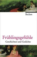 ISBN 9783150105917: Frühlingsgefühle : Geschichten und Gedichte