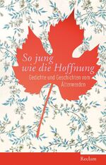 ISBN 9783150107584: So jung wie die Hoffnung - Gedichte und Geschichten vom Älterwerden