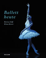 ISBN 9783150108734: Ballett heute