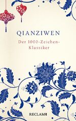 ISBN 9783150112922: Qianziwen. Der 1000-Zeichen-Klassiker – Chinesisch/Deutsch