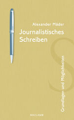 ISBN 9783150114155: Journalistisches Schreiben - Grundlagen und Möglichkeiten